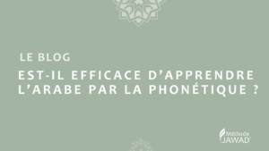 Est-il efficace d’apprendre l’arabe par la phonétique ?